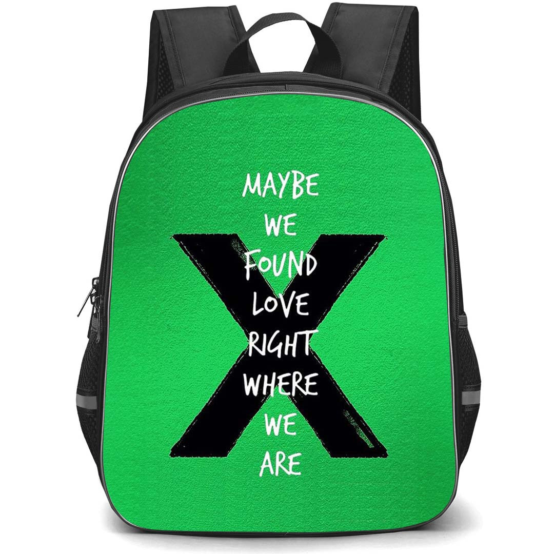 Ed Sheeran Backpack StudentPack - Ed Sheeran X Album Song Quote May Be We found Love Poster